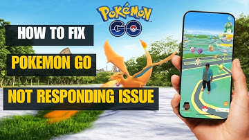 Fix Pokemon GO "Not Responding" Issue  In Phone