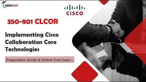 CCNP Collaboration 350-801 CLCOR Exam Prep & Free Practice Test