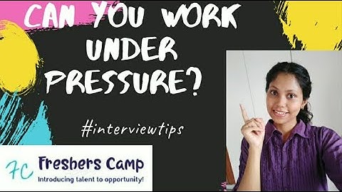can you work under pressure interview questions and answers | how will you work under pressure