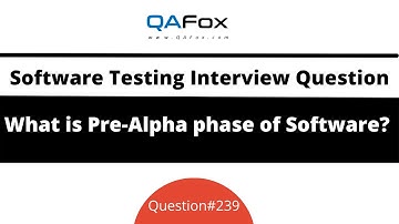 What is Pre-Alpha phase of the Software? (Software Testing Interview Question #239)