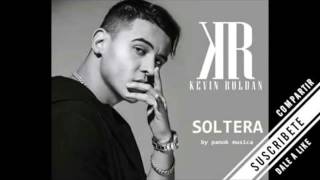 Kevin Roldan Ft Alexio La Bestia -Soltera (Letra en descripcion)