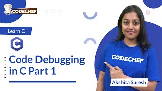 Code Debugging Part 1 Learn C Codechef Learn Series