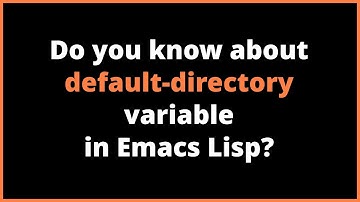 Do you know about default-directory variable in Emacs Lisp?