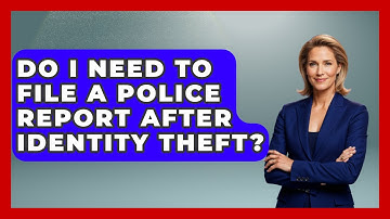 Do I Need To File A Police Report After Identity Theft? - Consumer Laws For You