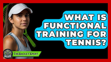 What Is Functional Training For Tennis? - The Racket Xpert