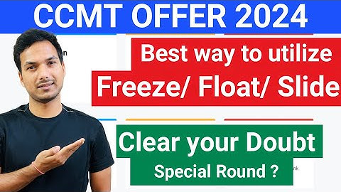 FREEZE/ FLOAT/ SLIDE ||COMPLETE GUIDE || CCMT ROUND-1|| NIT M.tech admission | CCMT COUNSELLING 2024