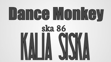 VIRALLL!!!!DANCE MONKEY-SKA 86 VERSI-COVER KALIA SISKA(TONES AND I)