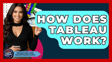 How Does Tableau Work? - Marketing and Advertising Guru
