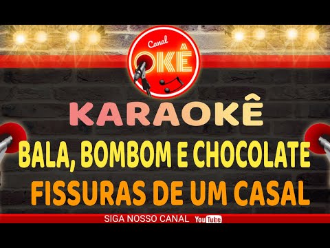 Video thumbnail for Karaokê 🎤 Bala, Bombom & Chocolate - Fissuras de um casal