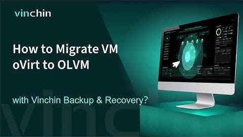 How to Migrate VM from oVirt to OLVM with Vinchin Backup & Recovery?