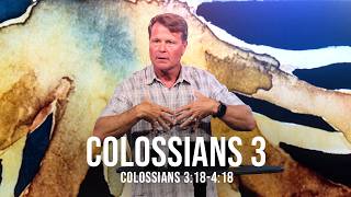 Colossians 3:18-4:18