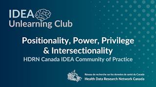 IDEA Unlearning Club: Positionality, Power, Privilege & Intersectionality