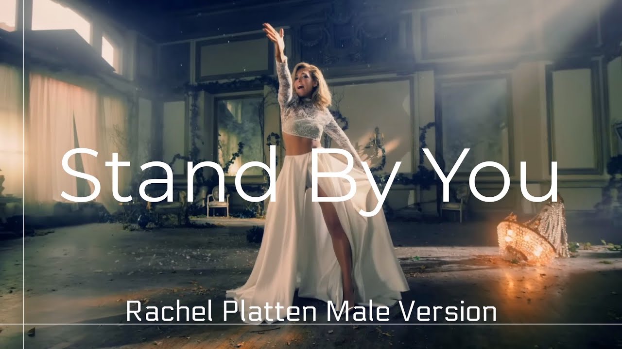[Male Version] Stand By You Rachel Platten YouTube