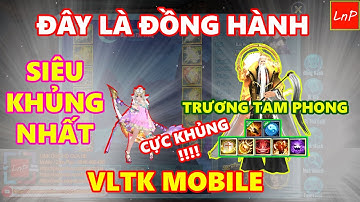 VLTK MOBILE - SOI HÀNG TRƯƠNG TAM PHONG KHỦNG NHẤT LIÊN SERVER | LnP