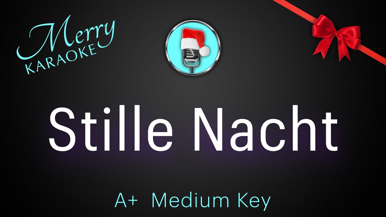 Stille Nacht.  A+ Medium Key.  Christmas Karaoke