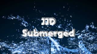 JJD - Submerged