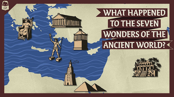 What Happened to the Ancient Wonders of the World?