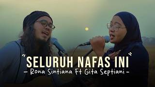Seluruh Nafas Ini - Last Child | Cover By Rona Sintiana Ft Gita Septiani