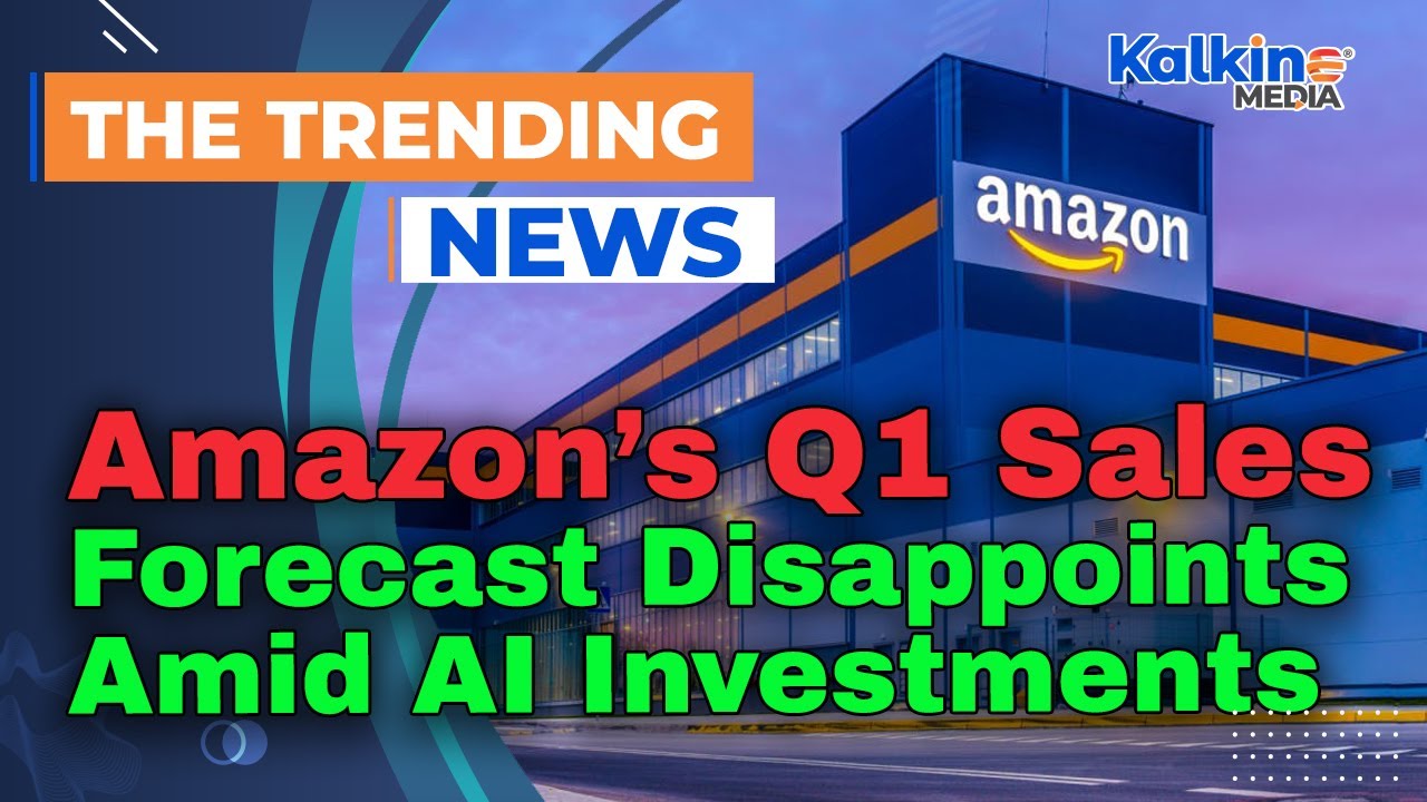 Amazon’s Q1 Sales Forecast Disappoints Amid AI Investments