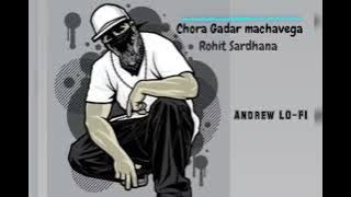 Chora Gadar machawega [slowed and Reverb] Rohit Sardhana | Gyanendra Sardhana | haryanvi song   mp3