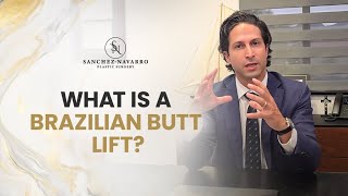 What Is a Brazilian Butt Lift? | Dr. Sanchez-Navarro