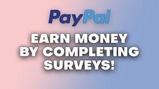 EARN PAYPAL MONEY BY COMPLETING SURVEYS - Make Money Online