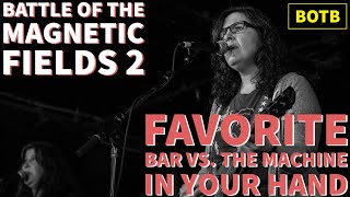 Battle of Magnetic Fields 2: Day 34 - Favorite Bar vs. The Machine in Your Hand