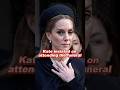 Kate insisted on attending the funeral #princesskate #queencamilla #princewilliam #royal