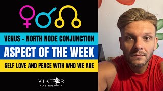 Aspect of the Week 15 - 21 April 2024 | Venus - North Node Conjunction | Self Love and Peace