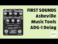 FIRST SOUNDS // Asheville Music Tools ADG-1 Analog Delay