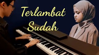 Hanin Dhiya - Terlambat Sudah (Piano Instrumental/Lirik)