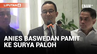 Anies Baswedan Pamitan dengan Surya Paloh | Liputan6