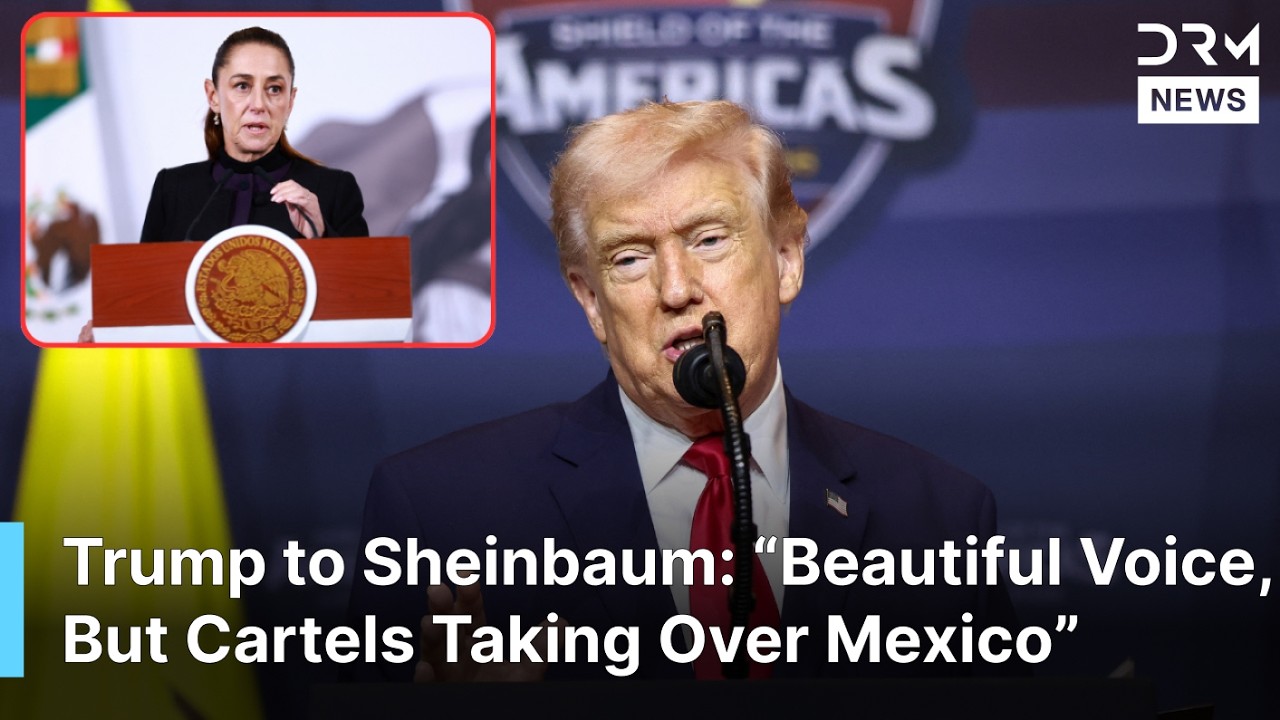 Trump Presses Sheinbaum: “Cartels Are Running Mexico, We Have to Eradicate Them” | DRM News | AC1F