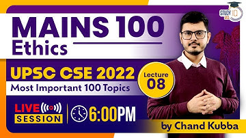 UPSC CSE 2022 - Most Important 100 Topics | Mains 100 - Ethics | Lecture 08 | Study IQ