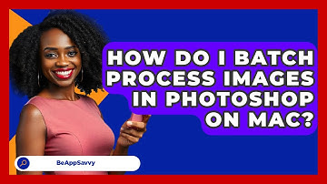 How Do I Batch Process Images In Photoshop On Mac? - Be App Savvy