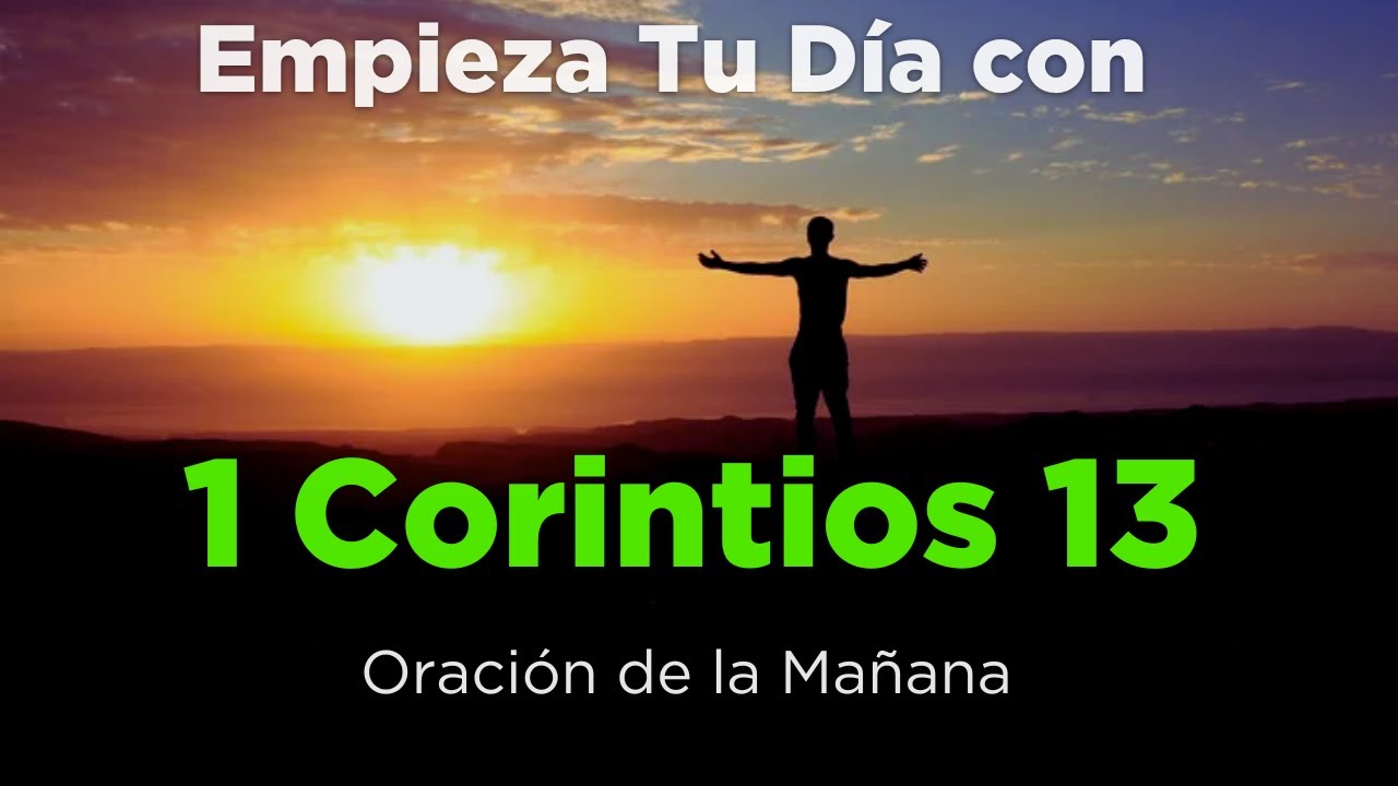 🔥ORACION de la MAÑANA Con 1 Corintios 13 🙏 Poderosa Oración del Amor de Dios en Nuestros Corazones