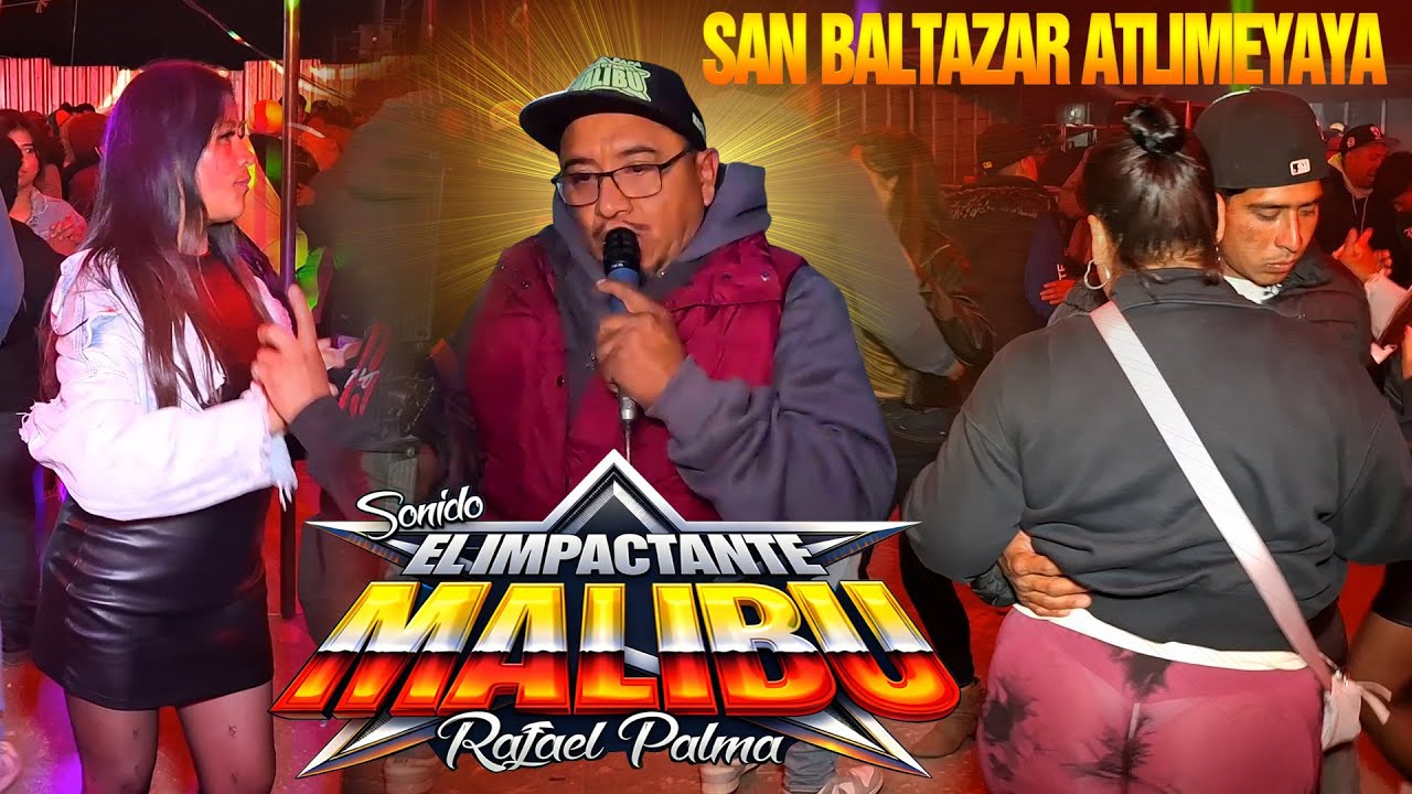 SONIDO MALIBU ASI DE CHINGON REVENTO LA PLAZA DE SAN BALTAZAR ATLIMEYAYA FERIA 2026