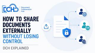 How to Share Documents Externally Without Losing Control | DCH Explained