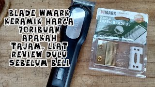 Review Blade Wmark Keramik Gold Apakah Tajam
