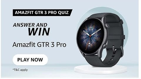 Amazon Funzone quiz  Amazfit GTR 3 Pro Smart Watch
