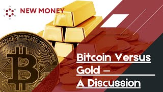 Bitcoin Versus Gold — A Discussion