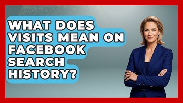 What Does Visits Mean On Facebook Search History? - Everyday-Networking