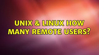 Unix & Linux: How many Remote Users?