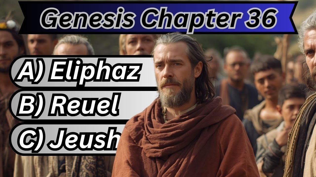 Genesis 36 Bible Quiz | Do YOU KNOW Esau's descendants?