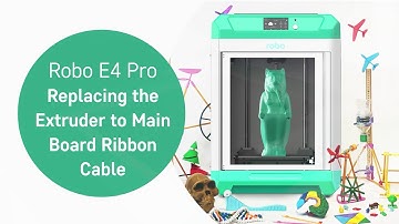Robo E4 Pro: Replacing the Extruder to Main Board Ribbon Cable