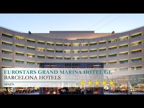 Eurostars Grand Marina Hotel GL - Barcelona Hotels, Spain