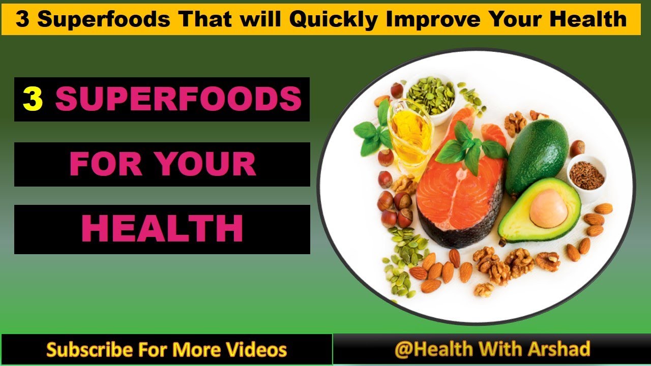 3 Superfoods That Will Quickly Improve Your Health Top 3 Superfoods 