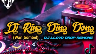 DJ RING DING DONG (WAN GOMBEL) DJ LLOYD DROP REMAKE