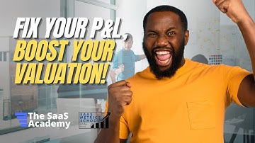 Can a Properly Formatted SaaS P&L Increase Your Valuation Multiple? | SaaS Metrics School | SaaS PnL