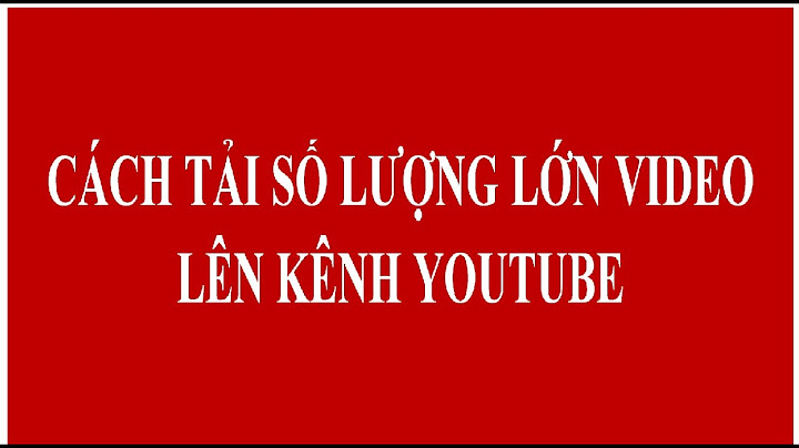 Tối đa upload bao nhiêu clip lên youtube 1 ngày năm 2024